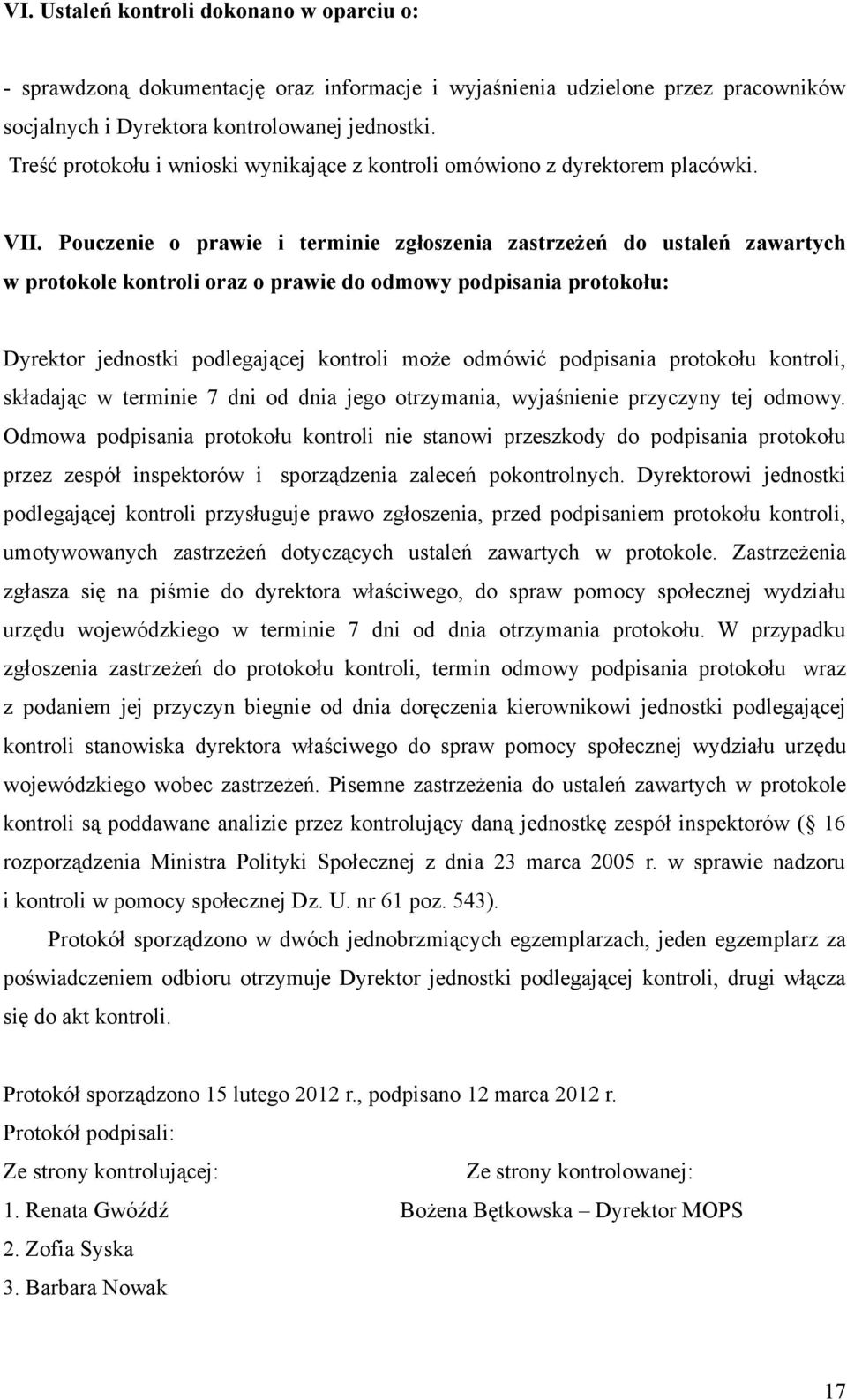 Pouczenie o prawie i terminie zgłoszenia zastrzeżeń do ustaleń zawartych w protokole kontroli oraz o prawie do odmowy podpisania protokołu: Dyrektor jednostki podlegającej kontroli może odmówić