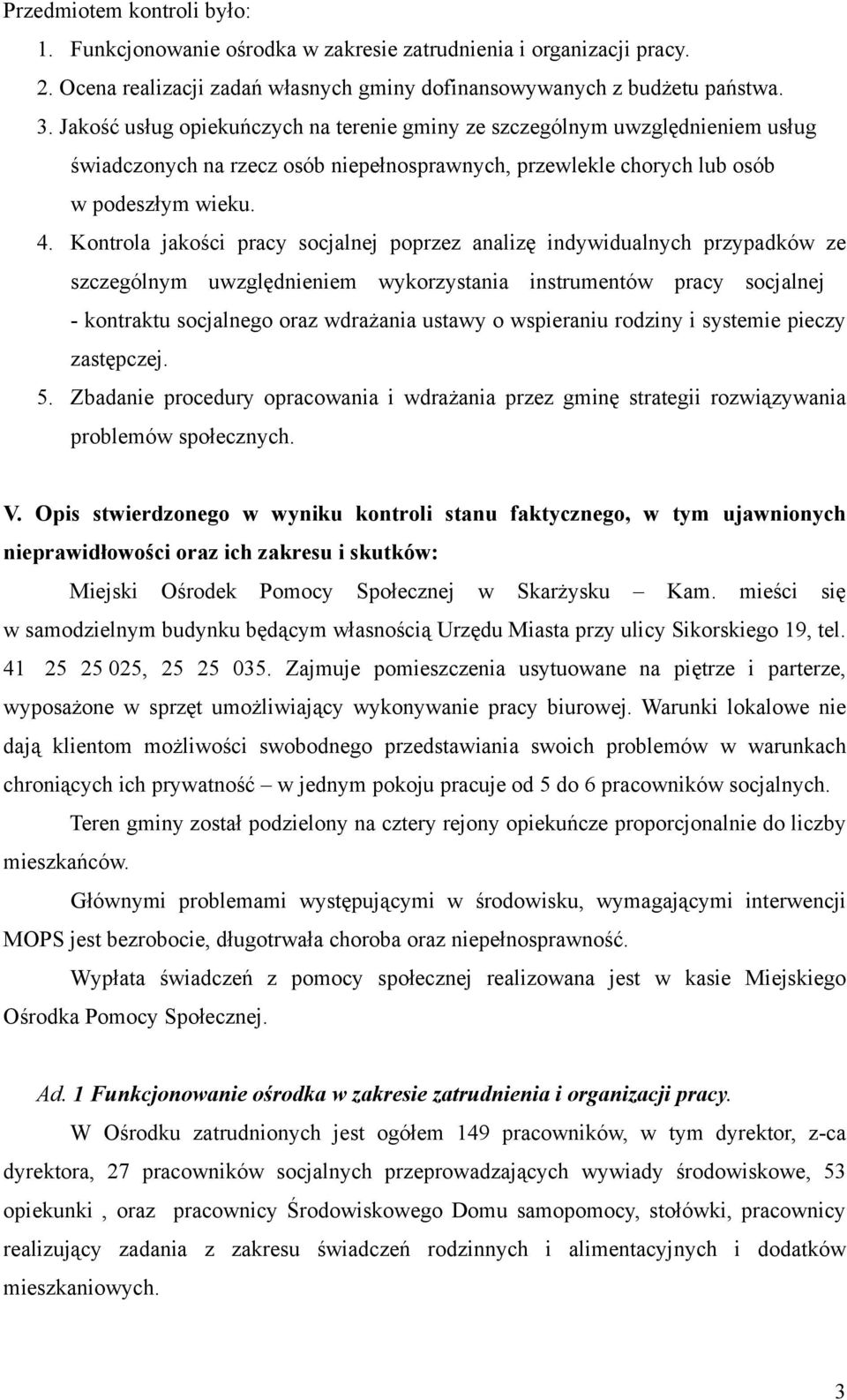 Kontrola jakości pracy socjalnej poprzez analizę indywidualnych przypadków ze szczególnym uwzględnieniem wykorzystania instrumentów pracy socjalnej - kontraktu socjalnego oraz wdrażania ustawy o