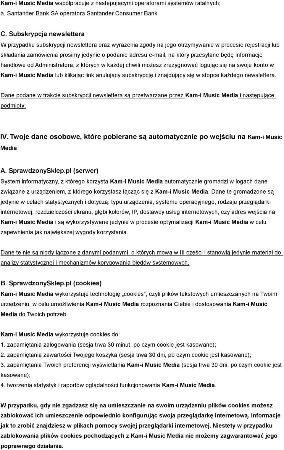przesyłane będę informacje handlowe od Administratora, z których w każdej chwili możesz zrezygnować logując się na swoje konto w Kam-i Music Media lub klikając link anulujący subskrypcję i znajdujący