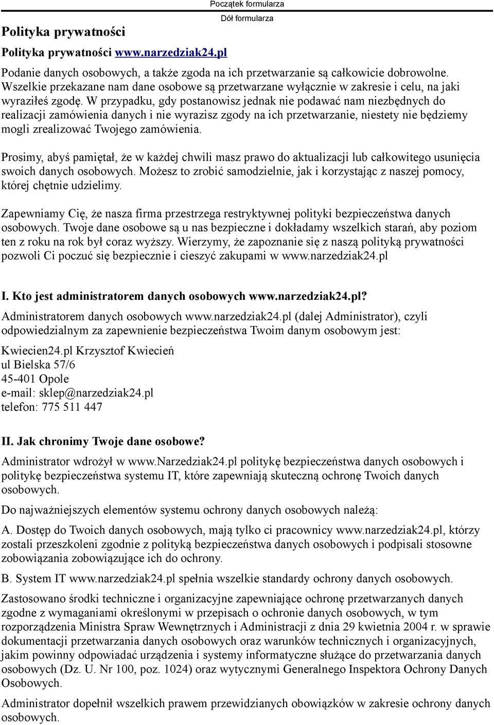 W przypadku, gdy postanowisz jednak nie podawać nam niezbędnych do realizacji zamówienia danych i nie wyrazisz zgody na ich przetwarzanie, niestety nie będziemy mogli zrealizować Twojego zamówienia.