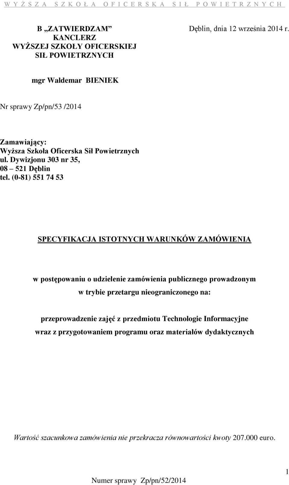 (0-81) 551 74 53 SPECYFIKACJA ISTOTNYCH WARUNKÓW ZAMÓWIENIA w postępowaniu o udzielenie zamówienia publicznego prowadzonym w trybie przetargu
