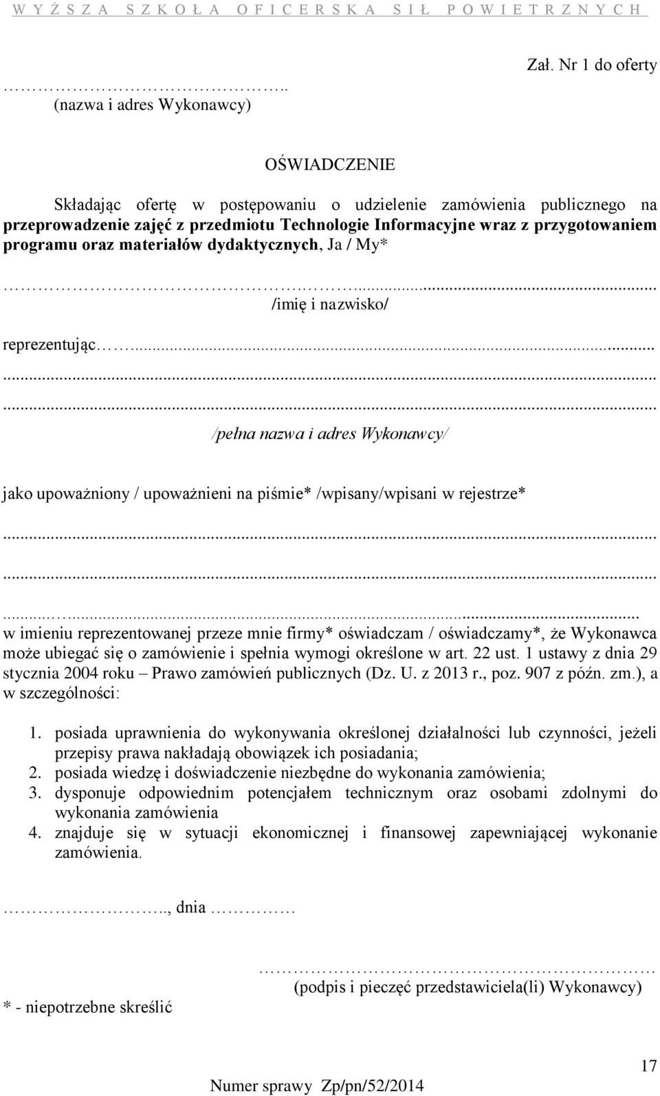 materiałów dydaktycznych, Ja / My*.... /imię i nazwisko/ reprezentując......... /pełna nazwa i adres Wykonawcy/ jako upoważniony / upoważnieni na piśmie* /wpisany/wpisani w rejestrze*.