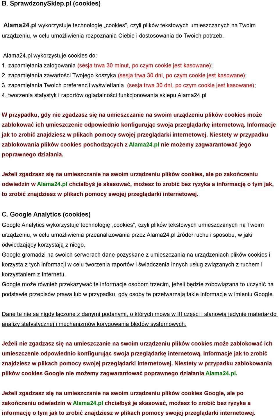 pl wykorzystuje cookies do: 1. zapamiętania zalogowania (sesja trwa 30 minut, po czym cookie jest kasowane); 2.