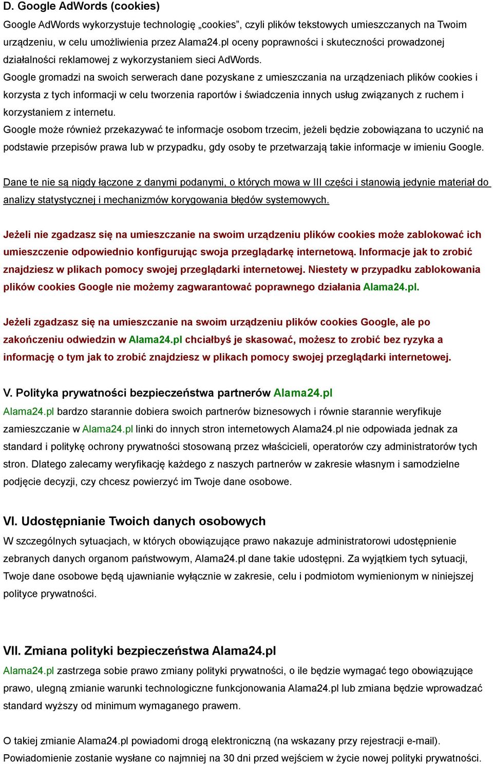 Google gromadzi na swoich serwerach dane pozyskane z umieszczania na urządzeniach plików cookies i korzysta z tych informacji w celu tworzenia raportów i świadczenia innych usług związanych z ruchem