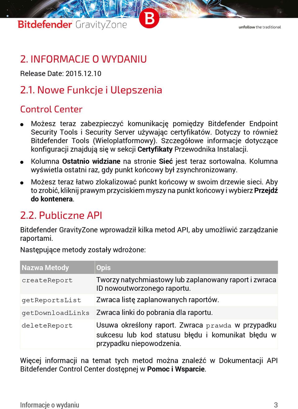 Dotyczy to również Bitdefender Tools (Wieloplatformowy). Szczegółowe informacje dotyczące konfiguracji znajdują się w sekcji Certyfikaty Przewodnika Instalacji.