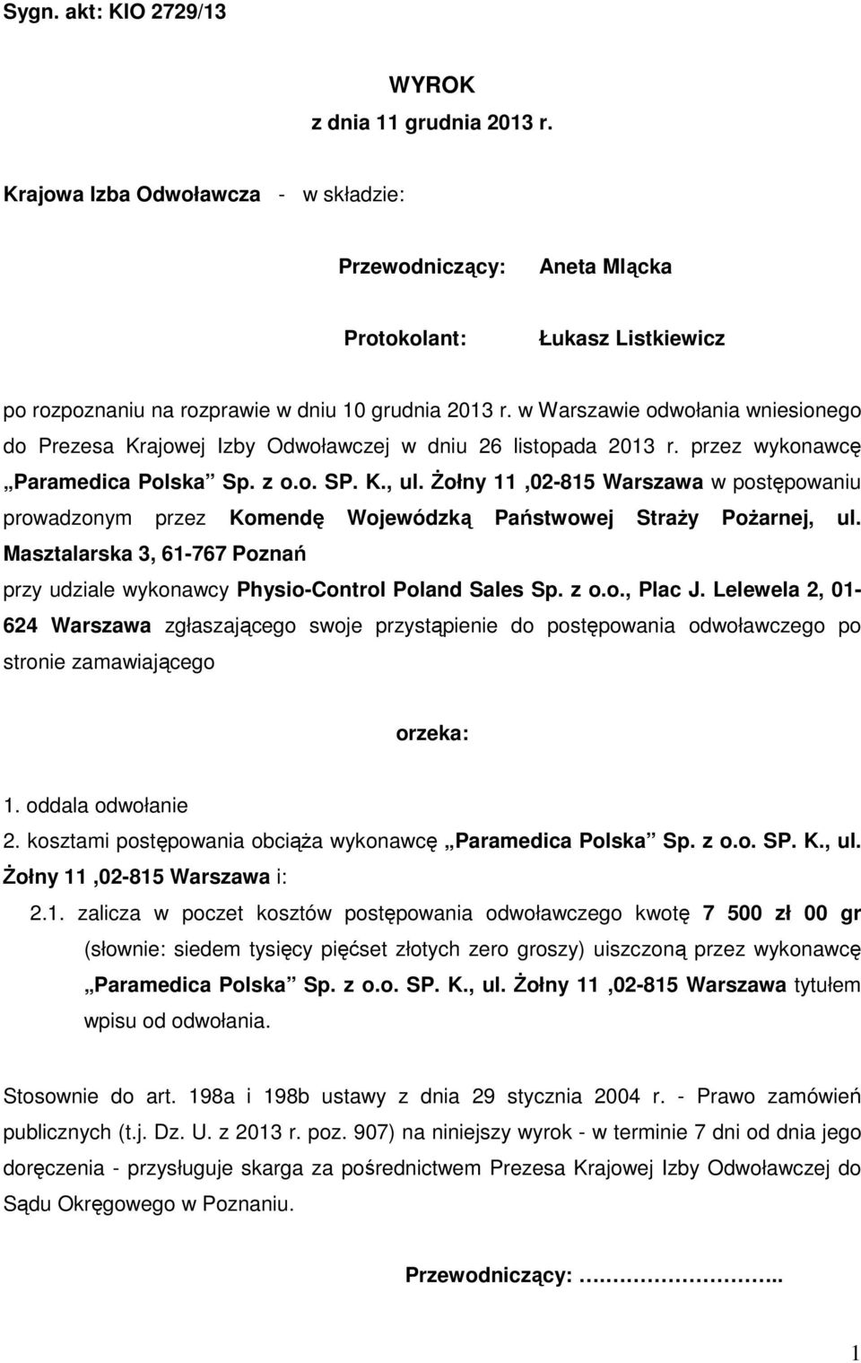 w Warszawie odwołania wniesionego do Prezesa Krajowej Izby Odwoławczej w dniu 26 listopada 2013 r. przez wykonawcę Paramedica Polska Sp. z o.o. SP. K., ul.