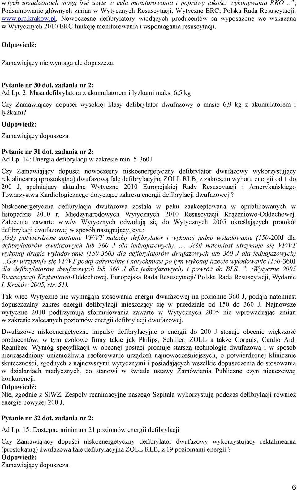 Pytanie nr 30 dot. zadania nr 2: Ad Lp. 2: Masa defibrylatora z akumulatorem i łyżkami maks.