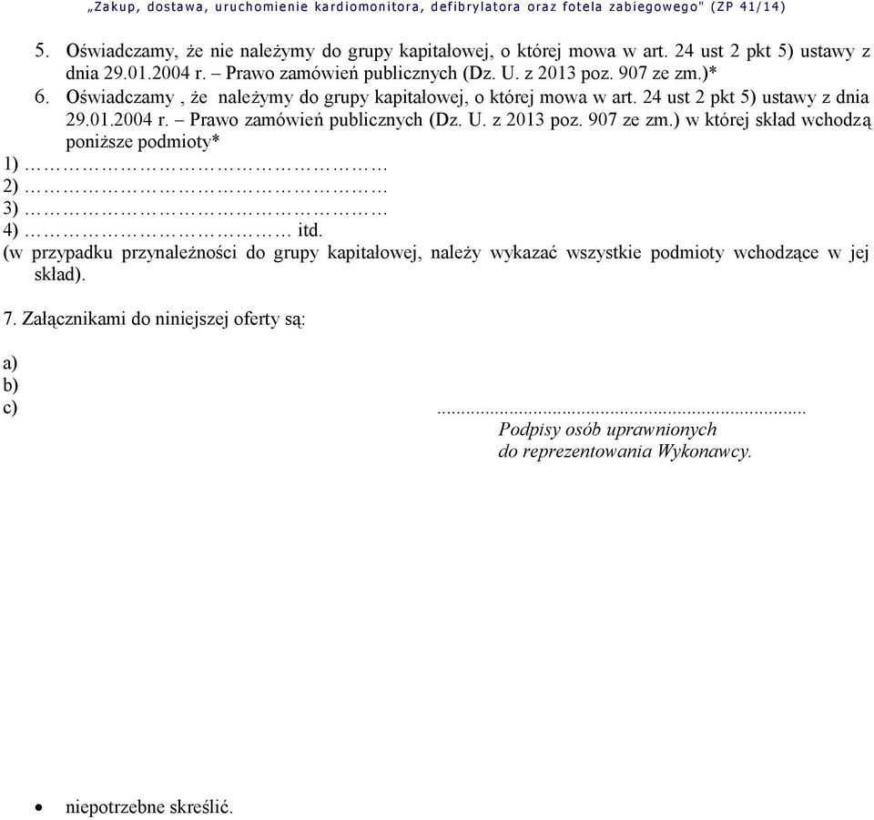 Prawo zamówień publicznych (Dz. U. z 2013 poz. 907 ze zm.) w której skład wchodzą poniższe podmioty* 1) 2) 3) 4) itd.