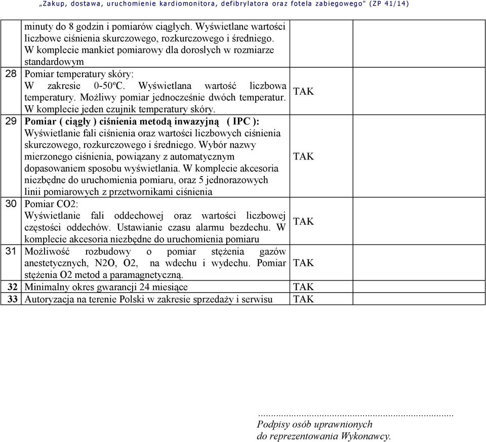 Możliwy pomiar jednocześnie dwóch temperatur. W komplecie jeden czujnik temperatury skóry.