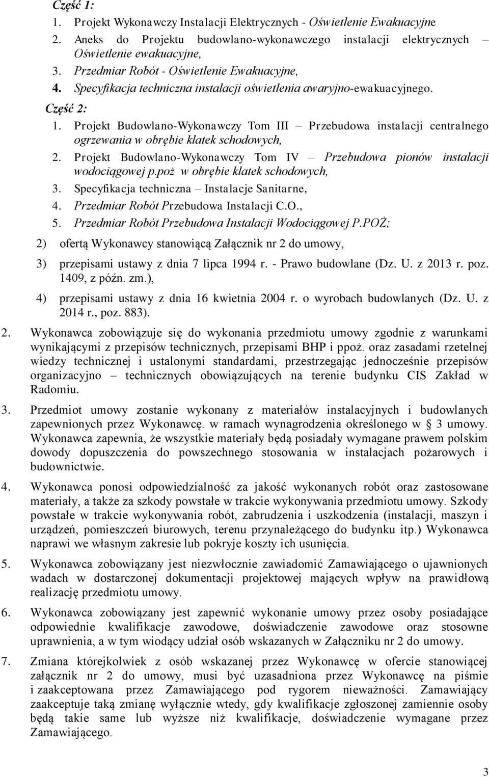 Projekt Budowlano-Wykonawczy Tom III Przebudowa instalacji centralnego ogrzewania w obrębie klatek schodowych, 2. Projekt Budowlano-Wykonawczy Tom IV Przebudowa pionów instalacji wodociągowej p.