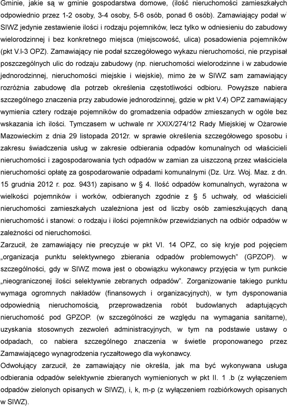 (pkt V.l-3 OPZ). Zamawiający nie podał szczegółowego wykazu nieruchomości, nie przypisał poszczególnych ulic do rodzaju zabudowy (np.