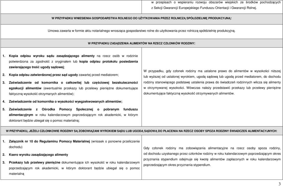 spółdzielnię produkcyjną. W PRZYPADKU ZASĄDZENIA ALIMENTÓW NA RZECZ CZŁONKÓW RODZINY: 1.