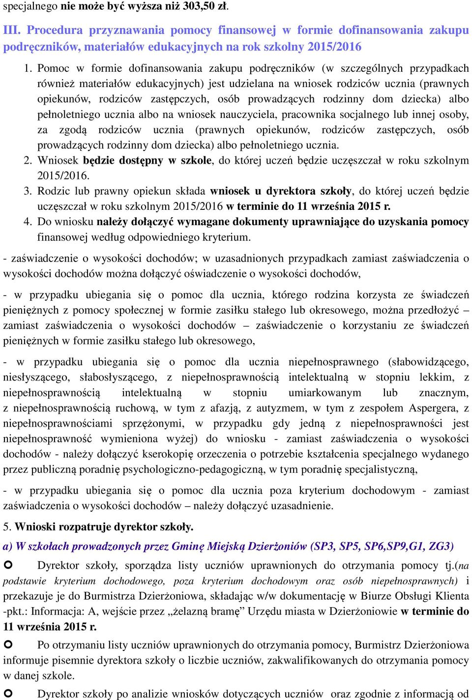 osób prowadzących rodzinny dom dziecka) albo pełnoletniego ucznia albo na wniosek nauczyciela, pracownika socjalnego lub innej osoby, za zgodą rodziców ucznia (prawnych opiekunów, rodziców