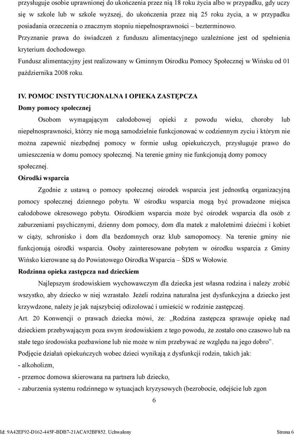 Fundusz alimentacyjny jest realizowany w Gminnym Ośrodku Pomocy Społecznej w Wińsku od 01 października 2008 roku. IV.