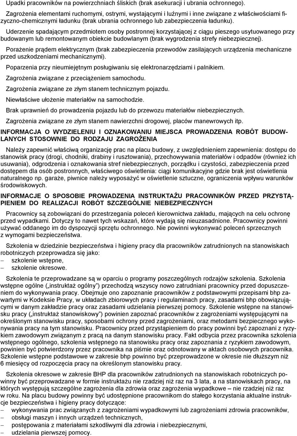 Uderzenie spadającym przedmiotem osoby postronnej korzystającej z ciągu pieszego usytuowanego przy budowanym lub remontowanym obiekcie budowlanym (brak wygrodzenia strefy niebezpiecznej).