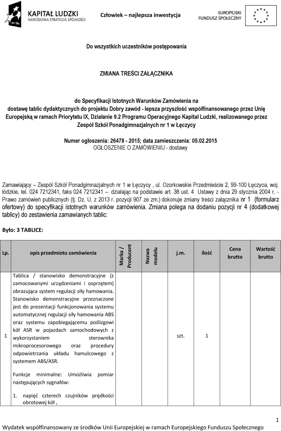 2 Programu Operacyjnego Kapitał Ludzki, realizowanego przez Zespół Szkół Ponadgimnazjalnych nr 1 w Łęczycy Numer ogłoszenia: 26478-2015; data zamieszczenia: 05.02.