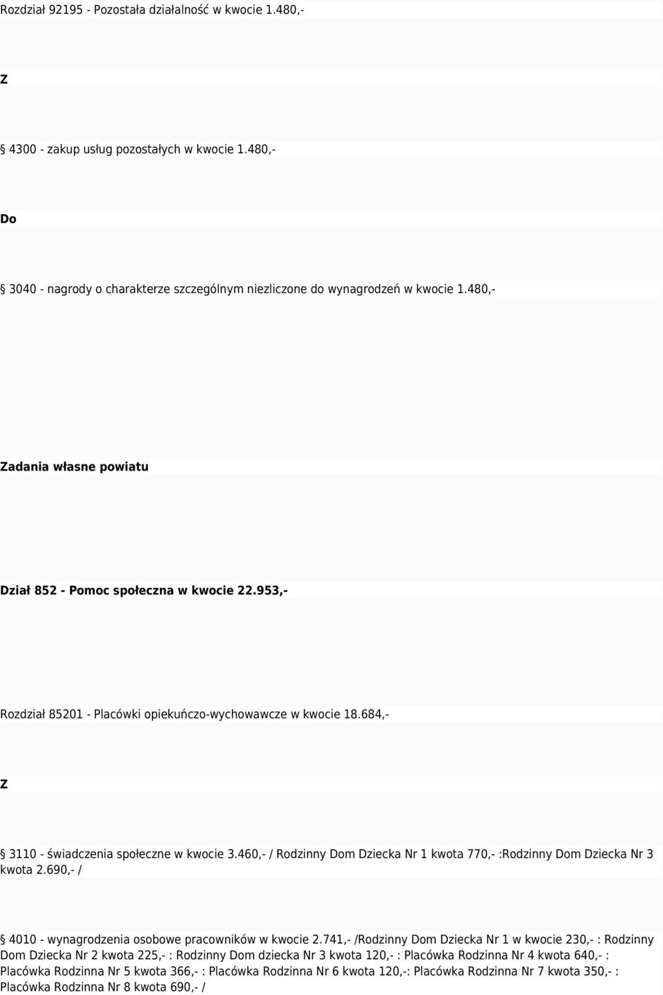 460,- / Rodzinny m Dziecka Nr 1 kwota 770,- :Rodzinny m Dziecka Nr 3 kwota 2.690,- / 4010 - wynagrodzenia osobowe pracowników w kwocie 2.