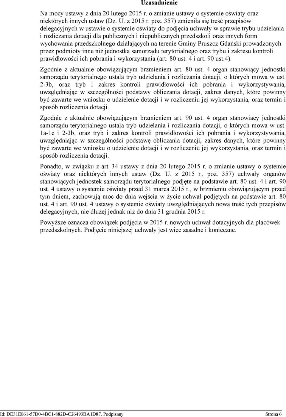 innych form wychowania przedszkolnego działających na terenie Gminy Pruszcz Gdański prowadzonych przez podmioty inne niż jednostka samorządu terytorialnego oraz trybu i zakresu kontroli prawidłowości