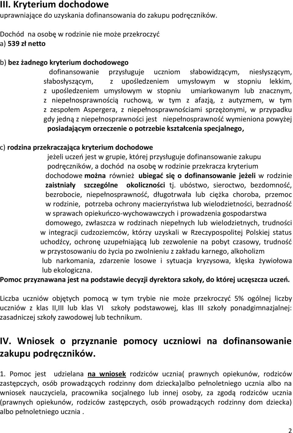 umysłowym w stopniu lekkim, z upośledzeniem umysłowym w stopniu umiarkowanym lub znacznym, z niepełnosprawnością ruchową, w tym z afazją, z autyzmem, w tym z zespołem Aspergera, z