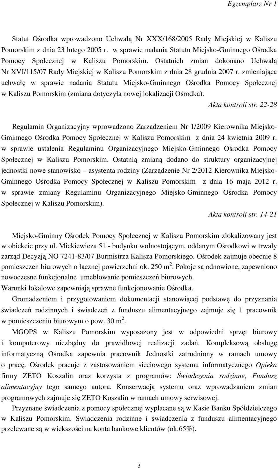 zmieniająca uchwałę w sprawie nadania Statutu Miejsko-Gminnego Ośrodka Pomocy Społecznej w Kaliszu Pomorskim (zmiana dotyczyła nowej lokalizacji Ośrodka). Akta kontroli str.