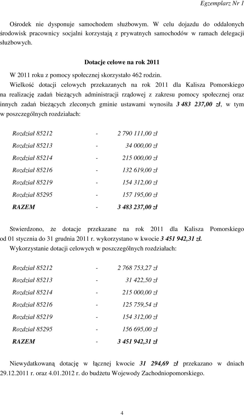 Wielkość dotacji celowych przekazanych na rok 2011 dla Kalisza Pomorskiego na realizację zadań bieżących administracji rządowej z zakresu pomocy społecznej oraz innych zadań bieżących zleconych