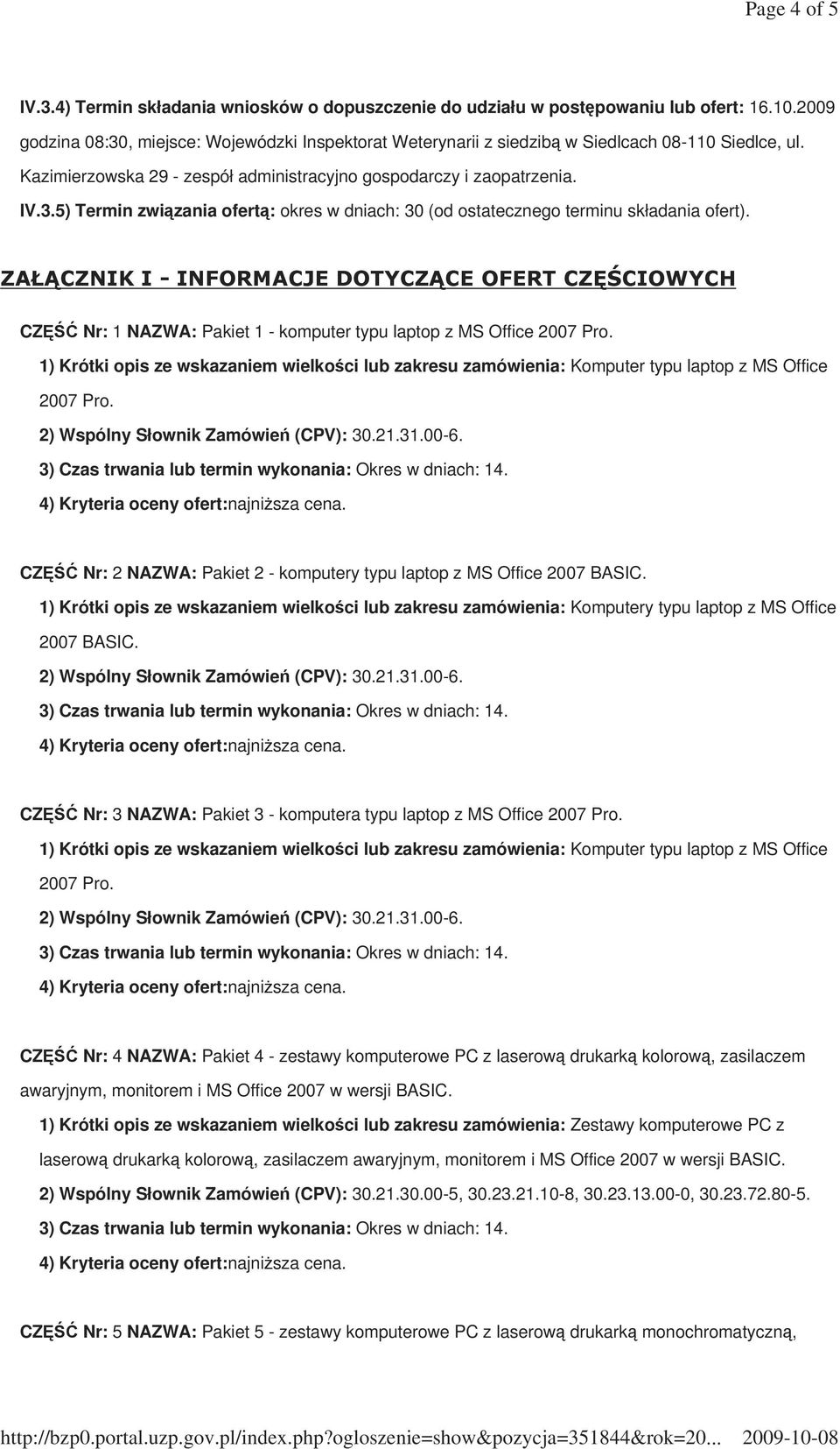 ZAŁĄCZNIK I - INFORMACJE DOTYCZĄCE OFERT CZĘŚCIOWYCH CZĘŚĆ Nr: 1 NAZWA: Pakiet 1 - komputer typu laptop z MS Office 2007 Pro.