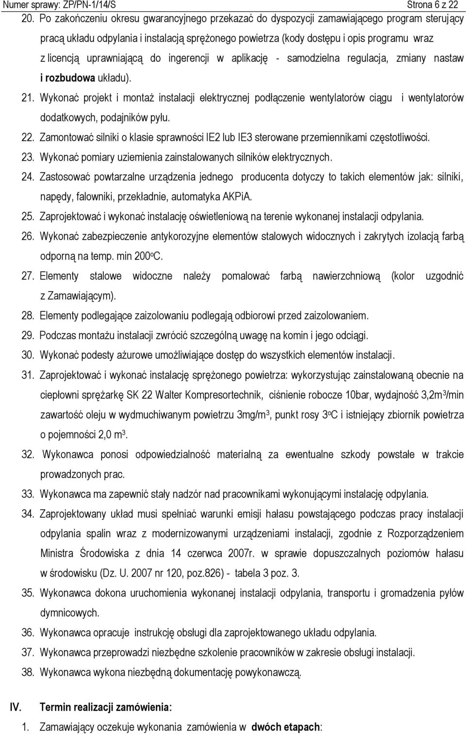 uprawniającą do ingerencji w aplikację - samodzielna regulacja, zmiany nastaw i rozbudowa układu). 21.