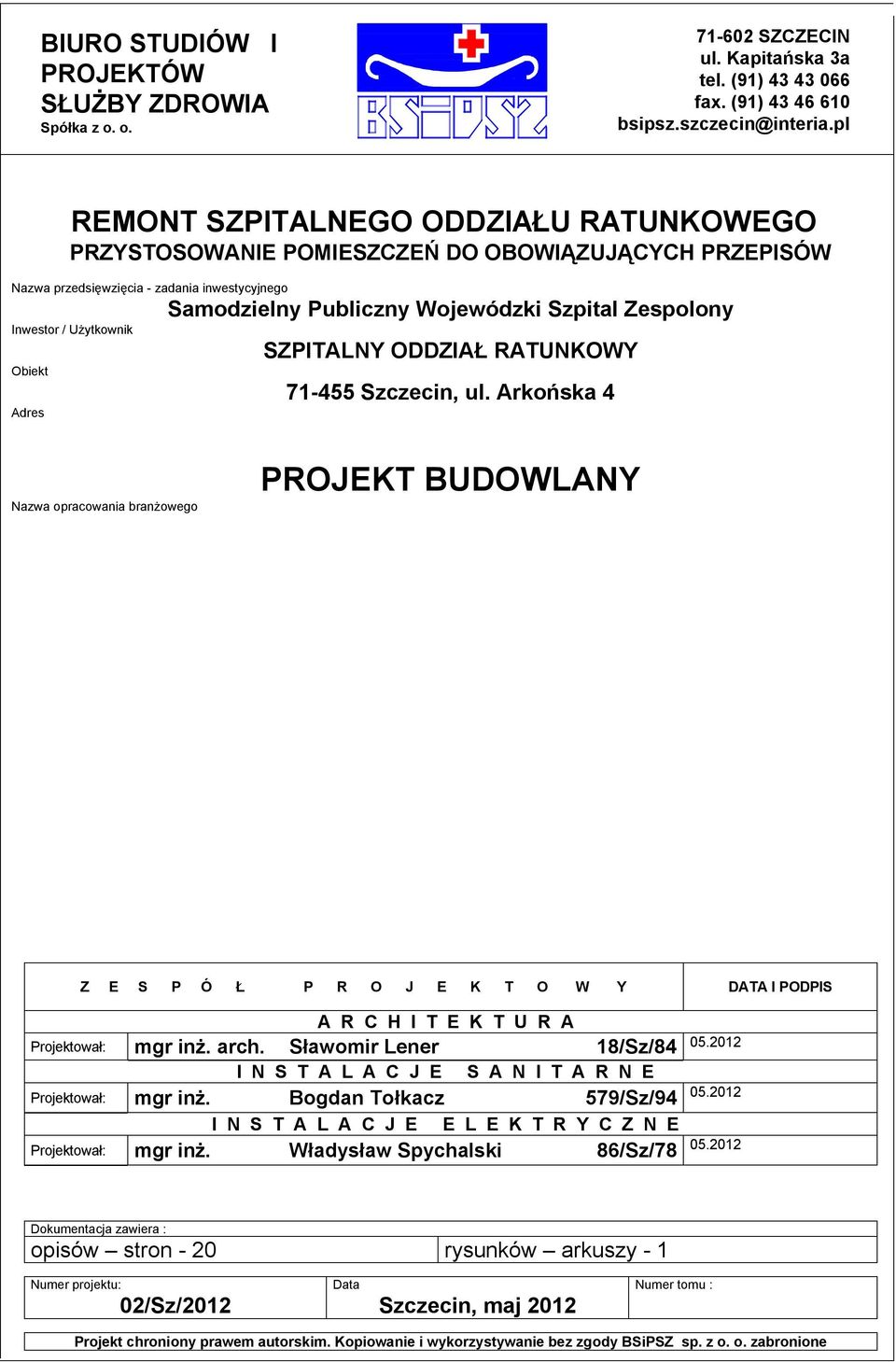 Inwestor / Użytkownik SZPITALNY ODDZIAŁ RATUNKOWY Obiekt 71-455 Szczecin, ul.