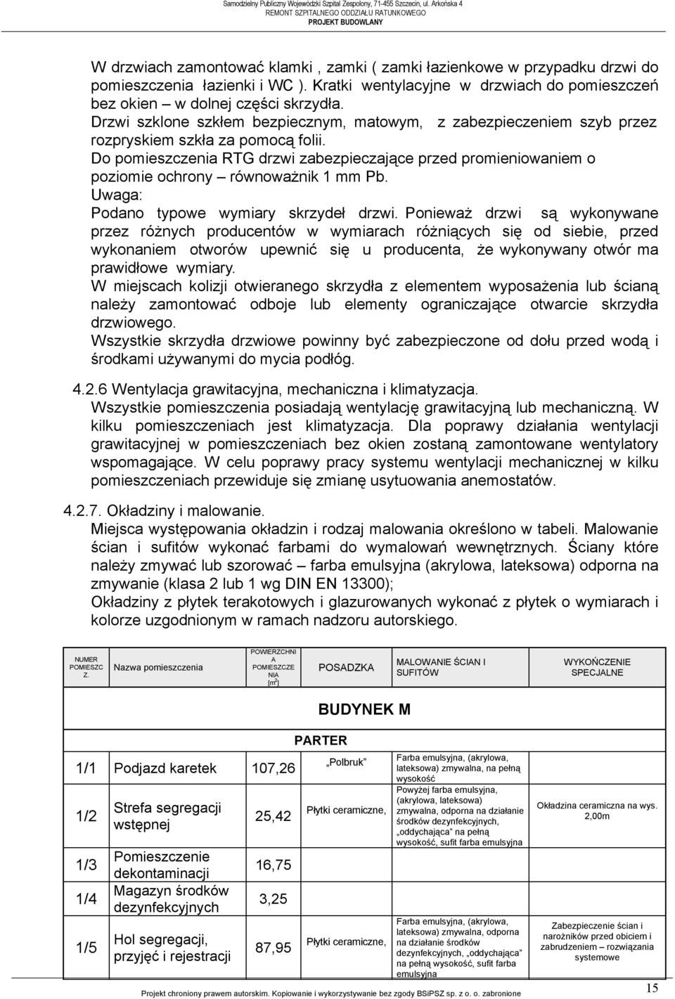 Do pomieszczenia RTG drzwi zabezpieczające przed promieniowaniem o poziomie ochrony równoważnik 1 mm Pb. Uwaga: Podano typowe wymiary skrzydeł drzwi.
