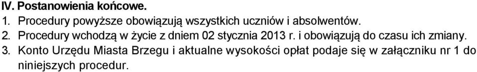 Procedury wchodzą w życie z dniem 02 stycznia 2013 r.