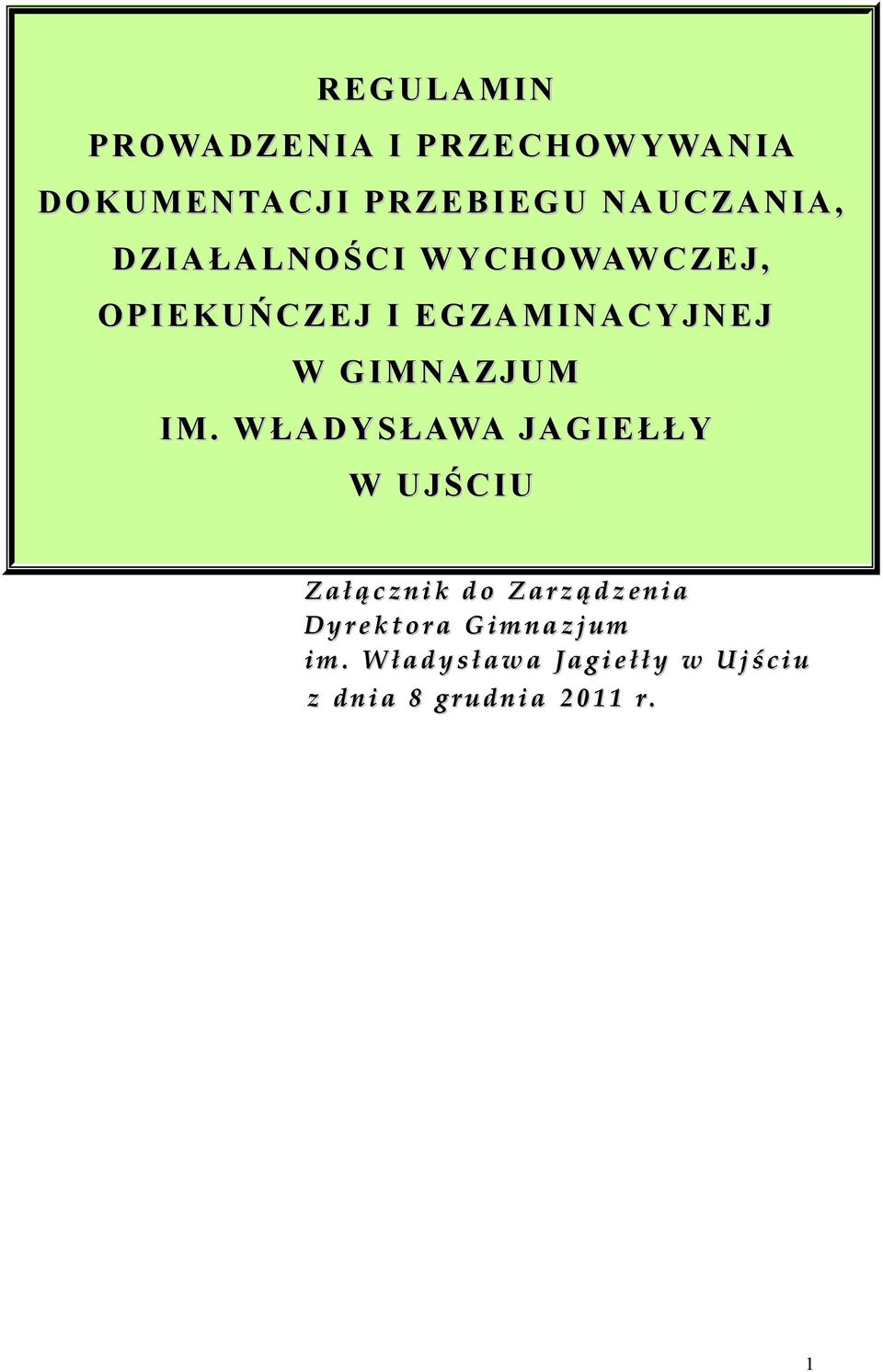 WŁADYSŁAWA JAGIEŁŁY W UJŚCIU Z a ł ą c z n i k d o Z a r z ą d z e n i a D y r e k t o