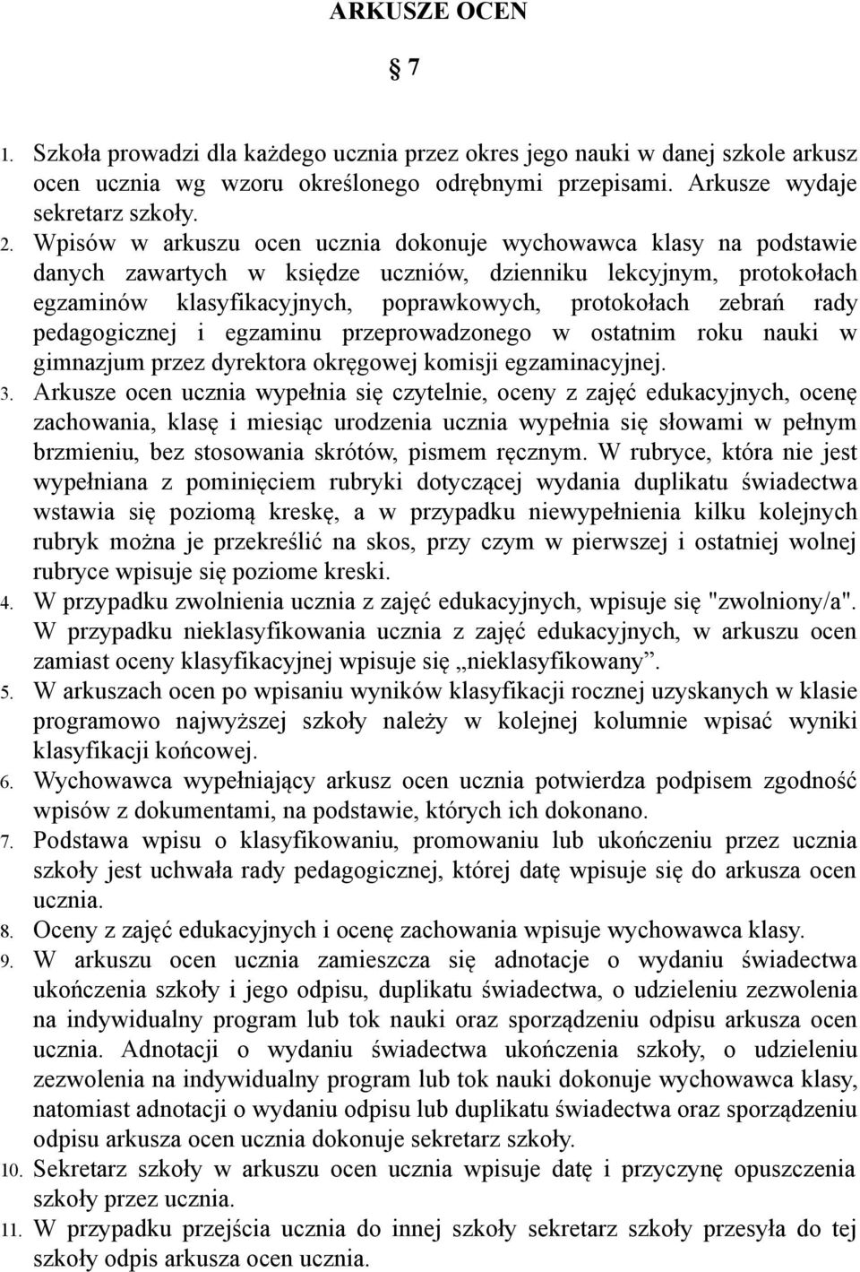 rady pedagogicznej i egzaminu przeprowadzonego w ostatnim roku nauki w gimnazjum przez dyrektora okręgowej komisji egzaminacyjnej. 3.