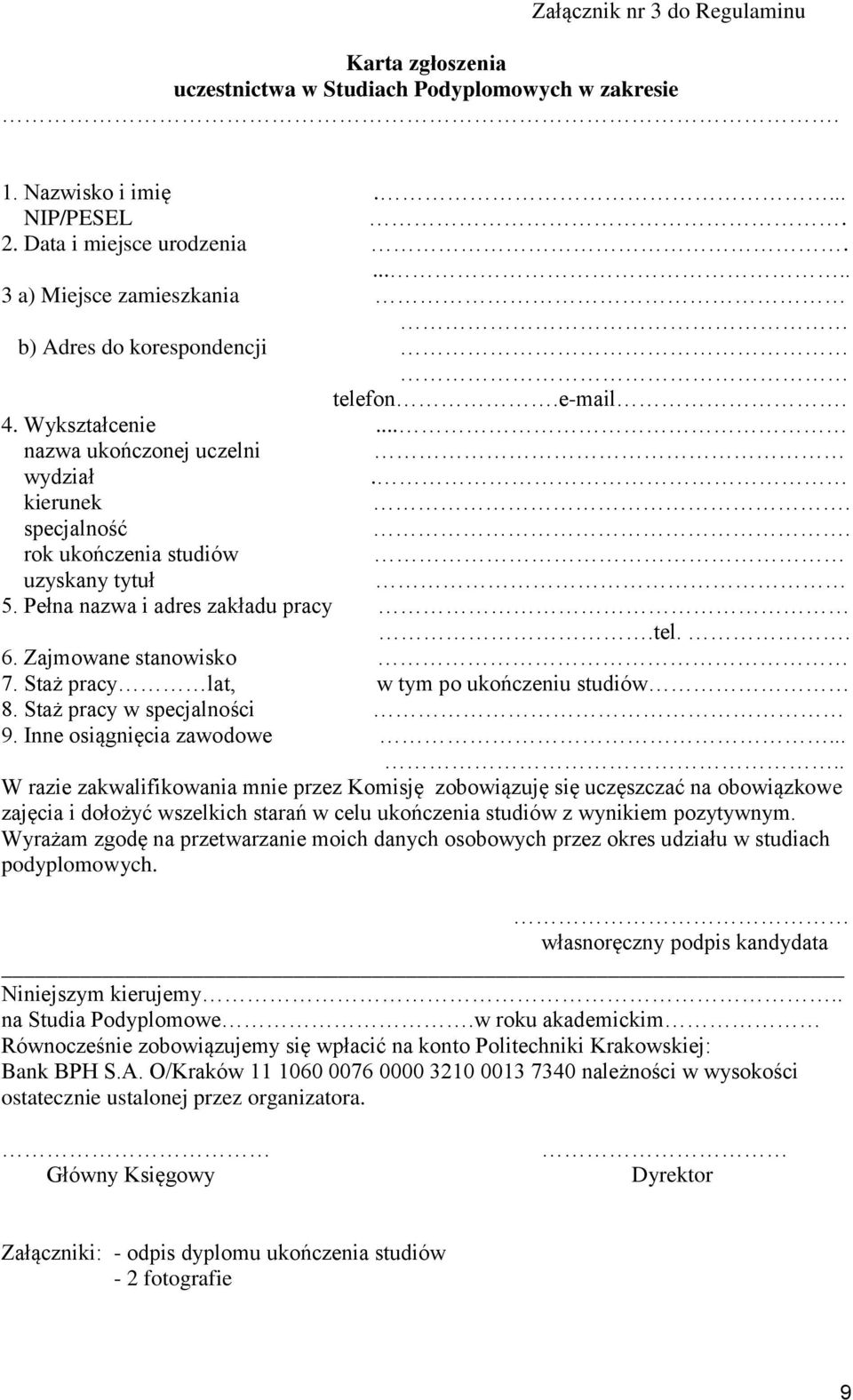 Pełna nazwa i adres zakładu pracy.tel.. 6. Zajmowane stanowisko 7. Staż pracy lat, w tym po ukończeniu studiów 8. Staż pracy w specjalności 9. Inne osiągnięcia zawodowe.