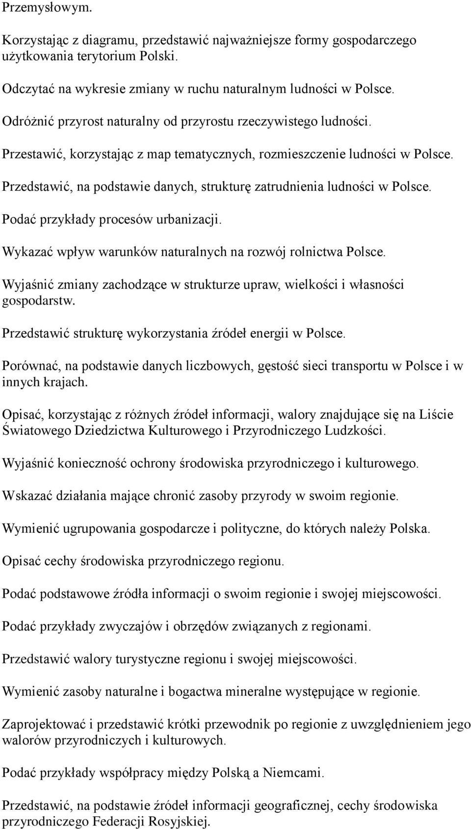 Przedstawić, na podstawie danych, strukturę zatrudnienia ludności w Polsce. Podać przykłady procesów urbanizacji. Wykazać wpływ warunków naturalnych na rozwój rolnictwa Polsce.