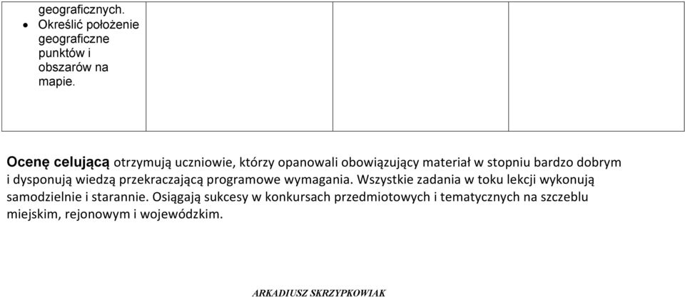 dysponują wiedzą przekraczającą programowe wymagania.