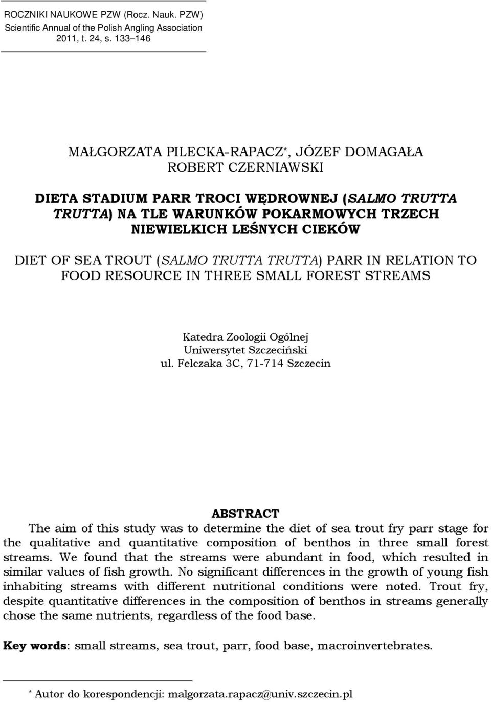 SEA TROUT (SALMO TRUTTA TRUTTA) PARR IN RELATION TO FOOD RESOURCE IN THREE SMALL FOREST STREAMS Katedra Zoologii Ogólnej Uniwersytet Szczeciński ul.