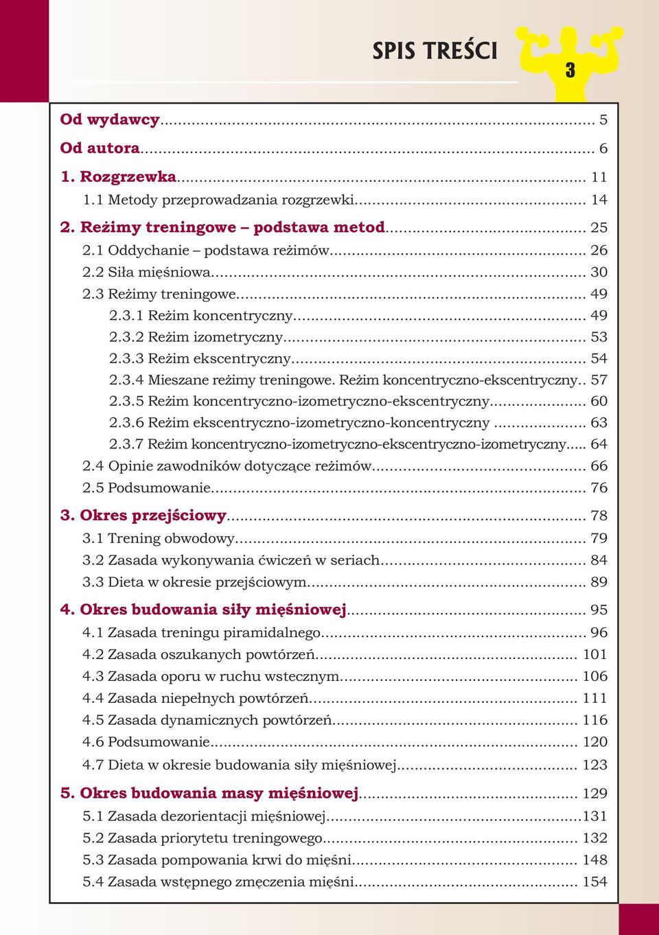 Reżim koncentryczno-ekscentryczny.. 57 2.3.5 Reżim koncentryczno-izometryczno-ekscentryczny... 60 2.3.6 Reżim ekscentryczno-izometryczno-koncentryczny... 63 2.3.7 Reżim koncentryczno-izometryczno-ekscentryczno-izometryczny.