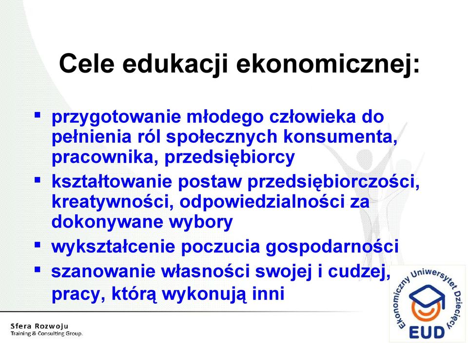 przedsiębiorczości, kreatywności, odpowiedzialności za dokonywane wybory