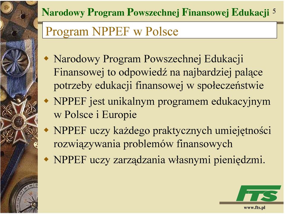 społeczeństwie NPPEF jest unikalnym programem edukacyjnym w Polsce i Europie NPPEF uczy każdego