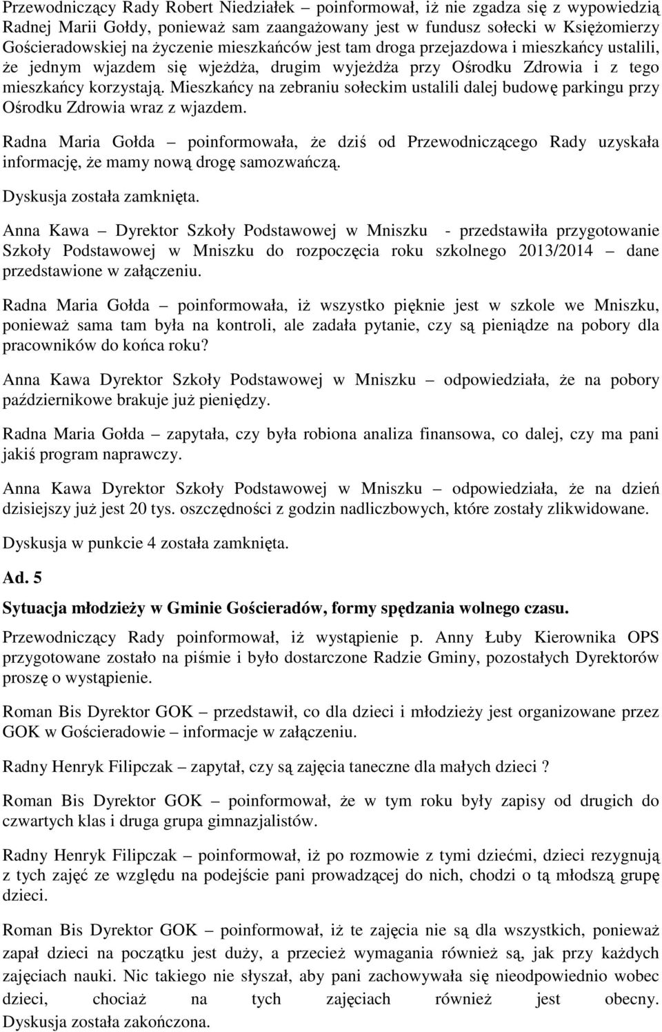Mieszkańcy na zebraniu sołeckim ustalili dalej budowę parkingu przy Ośrodku Zdrowia wraz z wjazdem.