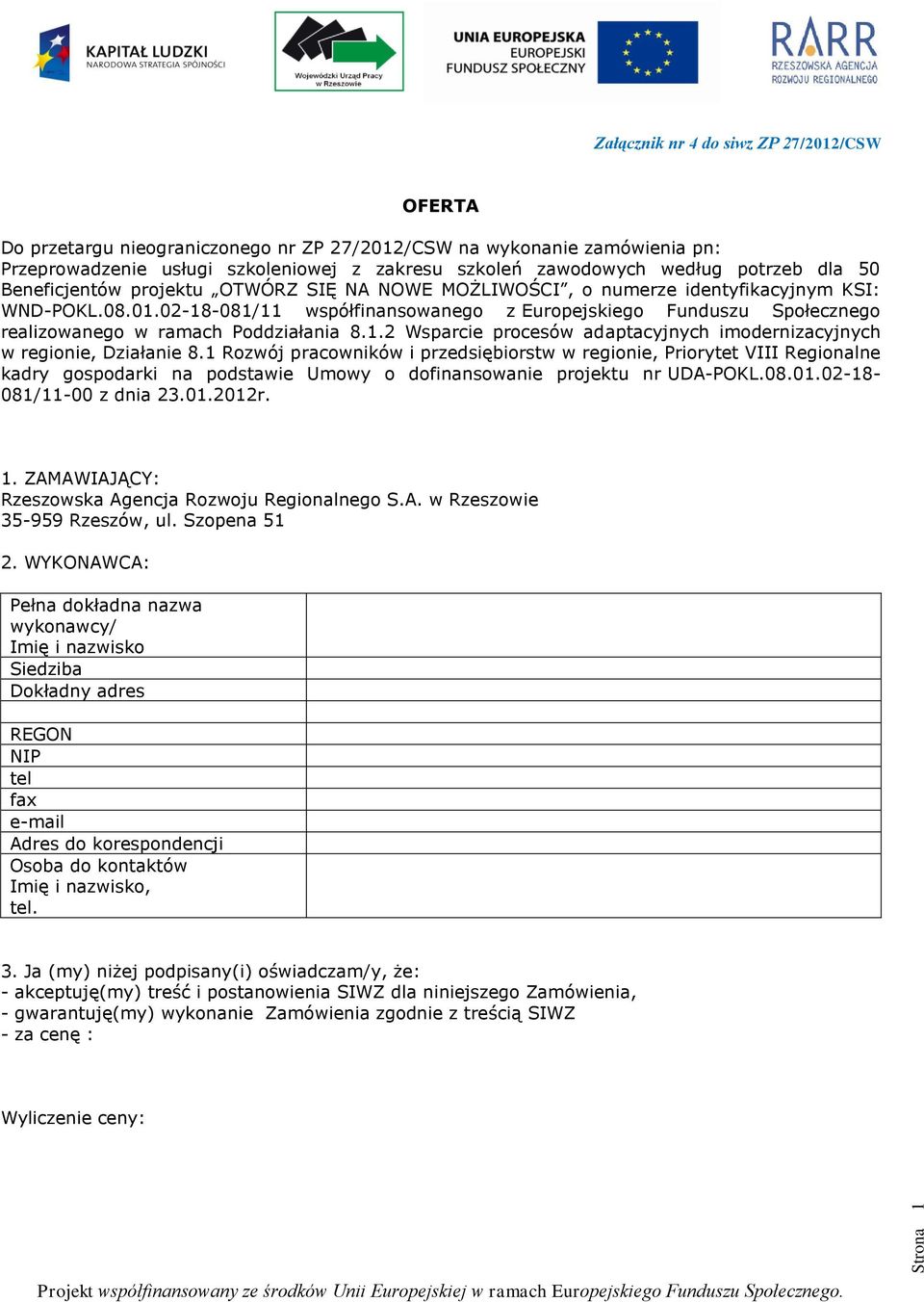 Rozwój pracowników i przedsiębiorstw w regionie, Priorytet VIII Regionalne kadry gospodarki na podstawie Umowy o dofinansowanie projektu nr UDA-POKL.08.0.02-8- 08/-00 z dnia 23.0.202r.