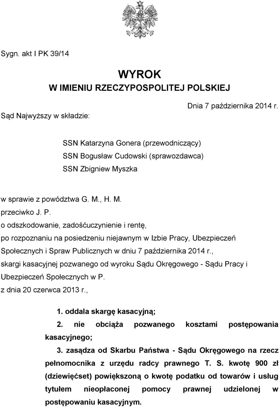 o odszkodowanie, zadośćuczynienie i rentę, po rozpoznaniu na posiedzeniu niejawnym w Izbie Pracy, Ubezpieczeń Społecznych i Spraw Publicznych w dniu 7 października 2014 r.