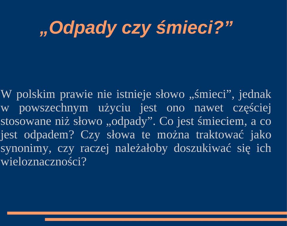 użyciu jest ono nawet częściej stosowane niż słowo odpady.