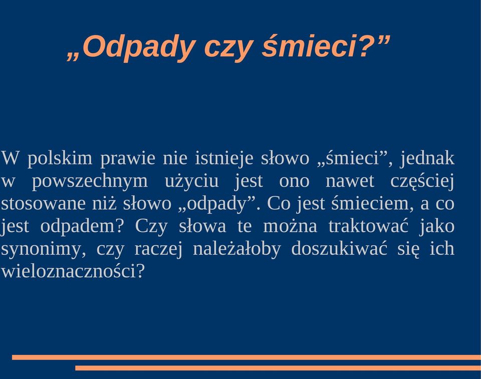 użyciu jest ono nawet częściej stosowane niż słowo odpady.