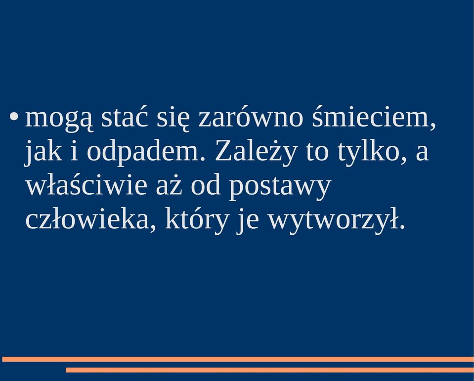 Zależy to tylko, a właściwie