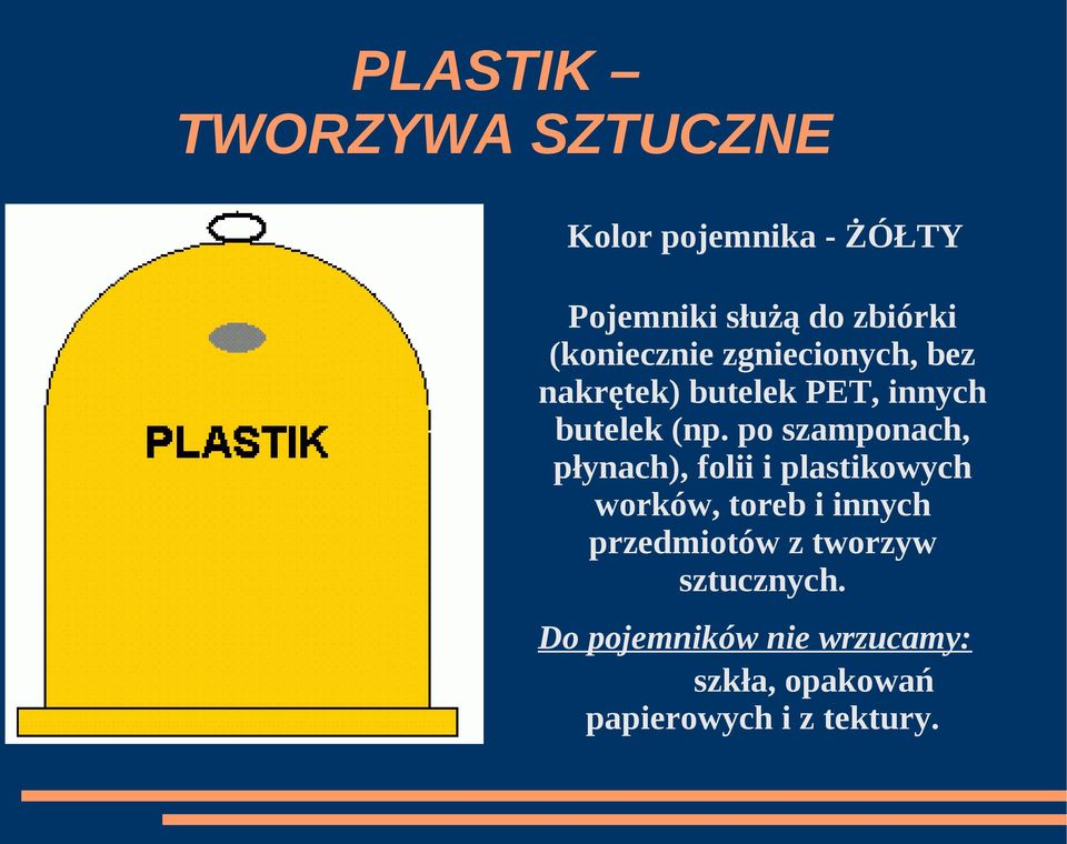 po szamponach, płynach), folii i plastikowych worków, toreb i innych przedmiotów