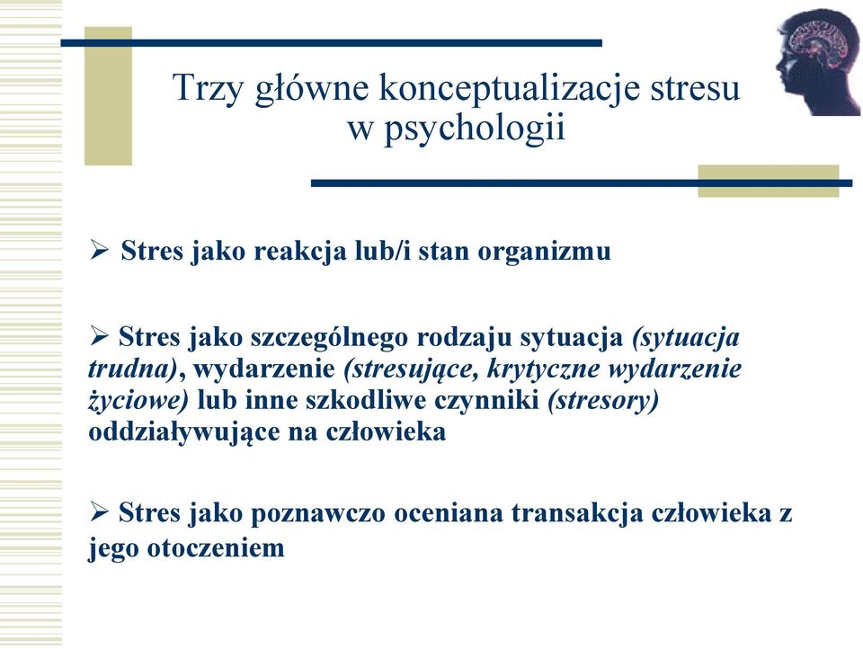 (stresujące, krytyczne wydarzenie życiowe) lub inne szkodliwe czynniki (stresory)
