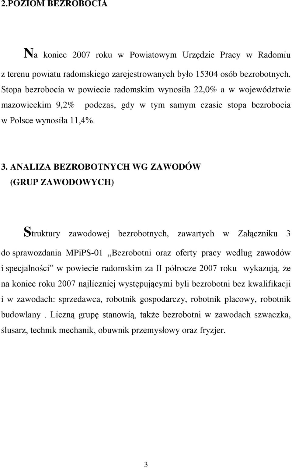 ANALIZA BEZROBOTNYCH WG ZAWODÓW (GRUP ZAWODOWYCH) Struktury zawodowej bezrobotnych, zawartych w Załączniku 3 do sprawozdania MPiPS-01 Bezrobotni oraz oferty pracy według zawodów i specjalności w