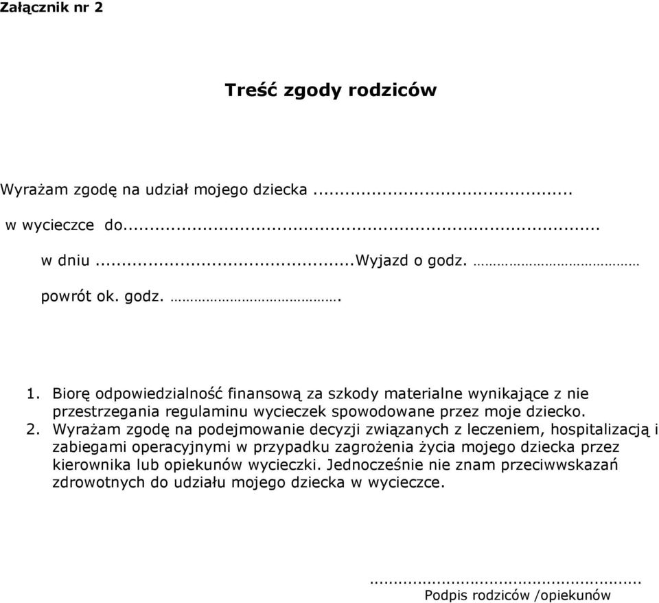 Wyrażam zgodę na podejmowanie decyzji związanych z leczeniem, hospitalizacją i zabiegami operacyjnymi w przypadku zagrożenia życia mojego dziecka