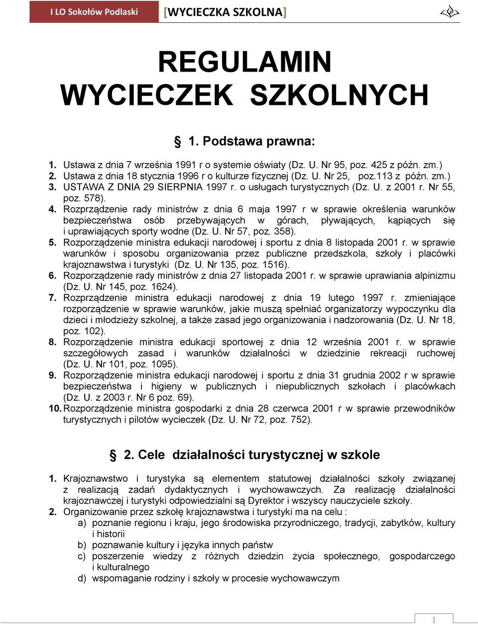 Rozprządzenie rady ministrów z dnia 6 maja 1997 r w sprawie określenia warunków bezpieczeństwa osób przebywających w górach, pływających, kąpiących się i uprawiających sporty wodne (Dz. U. Nr 57, poz.